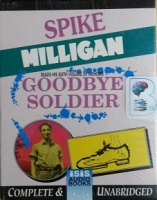 Goodbye Soldier written by Spike Milligan performed by Spike Milligan on Cassette (Unabridged)